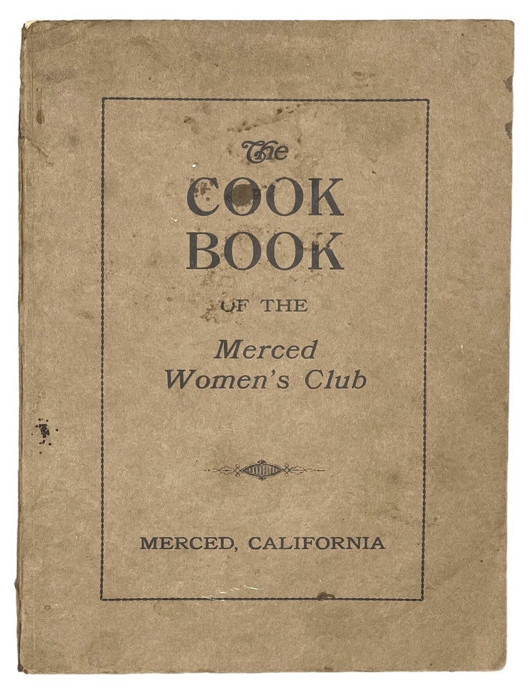 Item #10108 The Cook Book Of The Merced Women's Club. Merced Women's Club.
