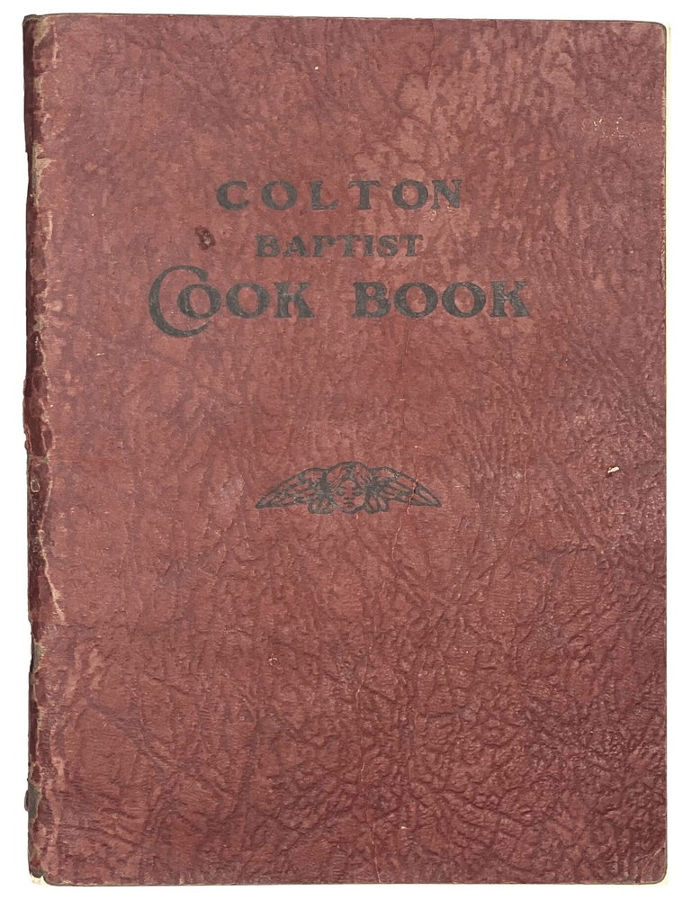 Item #10137 Colton Baptist Cook Book. California King's Daughters Circle of the Baptist Church of Colton.