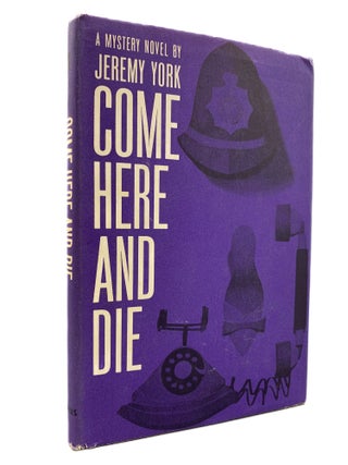 Item #10180 Come Here and Die. Jeremy YORK