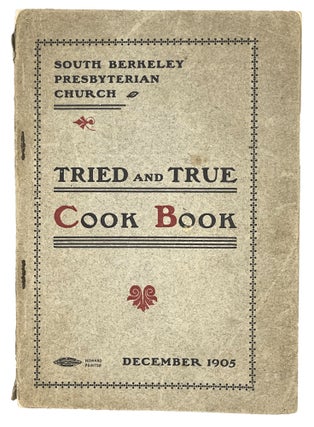 Item #10250 Tried And True Cook Book. Ladies Aid Society of the South Berkeley Presbyterian Church