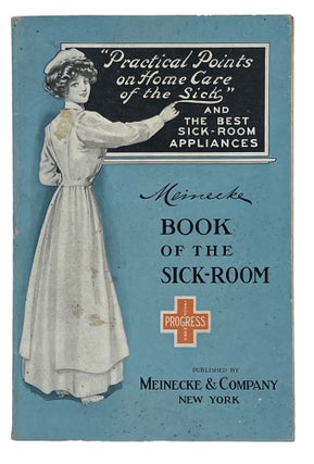 Item #10574 Meinecke Book of the Sick-Room Practical Points on Home Care of the Sick and The Best...