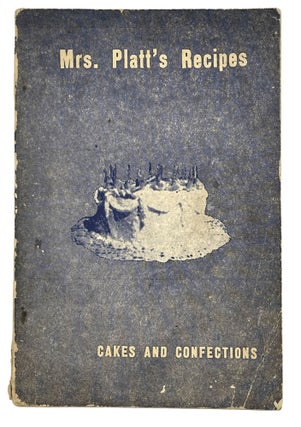 Item #10736 Mrs. Platt's Recipes; Cakes and Confections. Alicia Pratt STOCKELBERG
