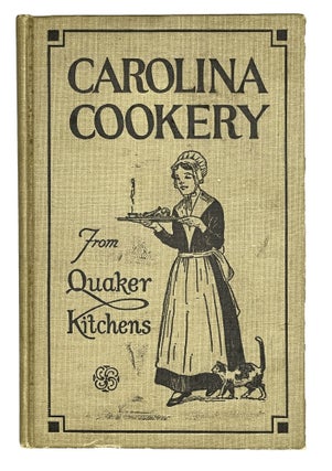 Item #10883 Carolina Cookery From Quaker Kitchens. High Point Friends Woman's Auxiliary