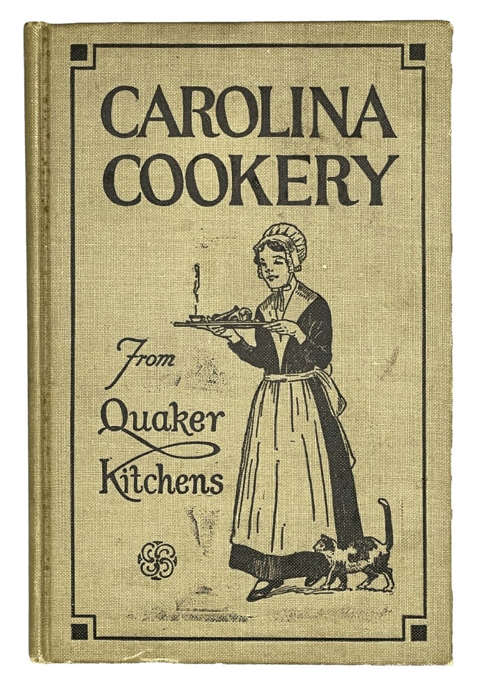 Item #10883 Carolina Cookery From Quaker Kitchens. High Point Friends Woman's Auxiliary.