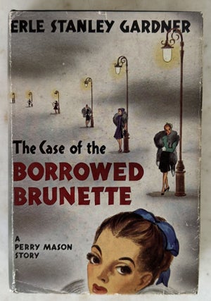 Item #10961 The Case of the Borrowed Brunette. Erle Stanley GARDNER