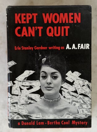 Item #10970 Kept Women Can't Quit. A. A. FAIR, Erle Stanley Gardner
