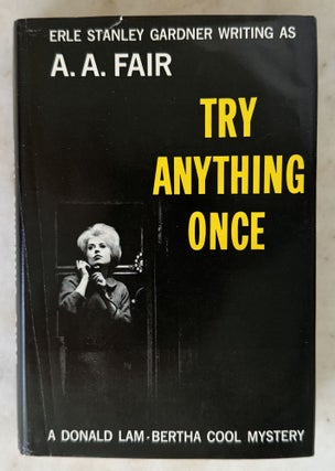 Item #10974 Try Anything Once. A. A. FAIR, Erle Stanley Gardner