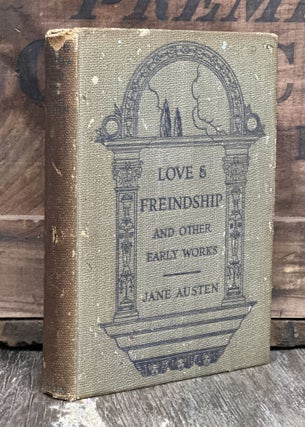 Item #10989 Love and Friendship and Other Early Works.; Now First Published from the Original MS....