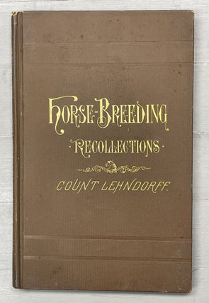 Item #11213 Horse-Breeding Recollections. LEHNDORFF, eorg