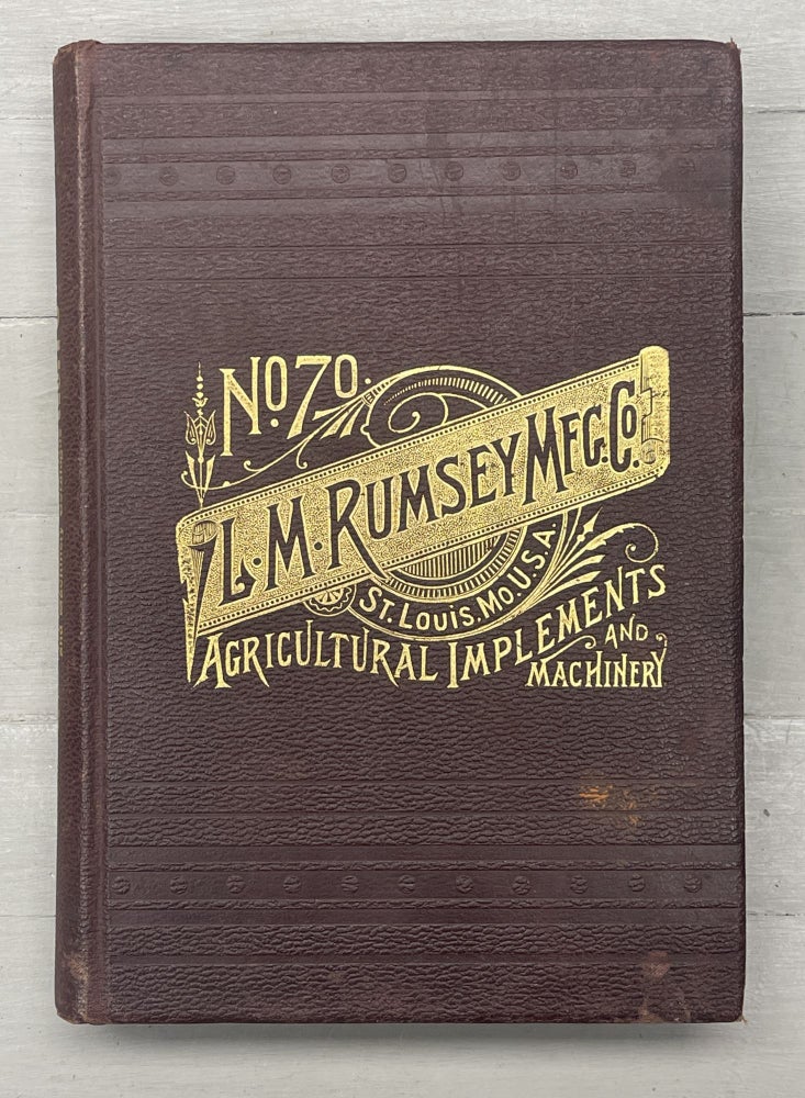 Item #11244 Catalogue No. 70. L.M. Rumsey Mfg. Co., Manufacturers and Jobbers of Agricultural Implements, Feed Cutters, Grain Drills, Hay Rakes, Scrapers, Barrows, Cane and Cider Mills. Fine Brass Goods. Lead Pipe and Sheet Lead. Gas Pipe and Fittings. Belting, Hose, Gas and Steam Fitters', Plumbers' and Machinists' Supplies, Etc.