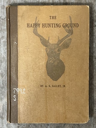 Item #11260 The Happy Hunting Ground: Personal Experiences in the Low-Country of South Carolina....