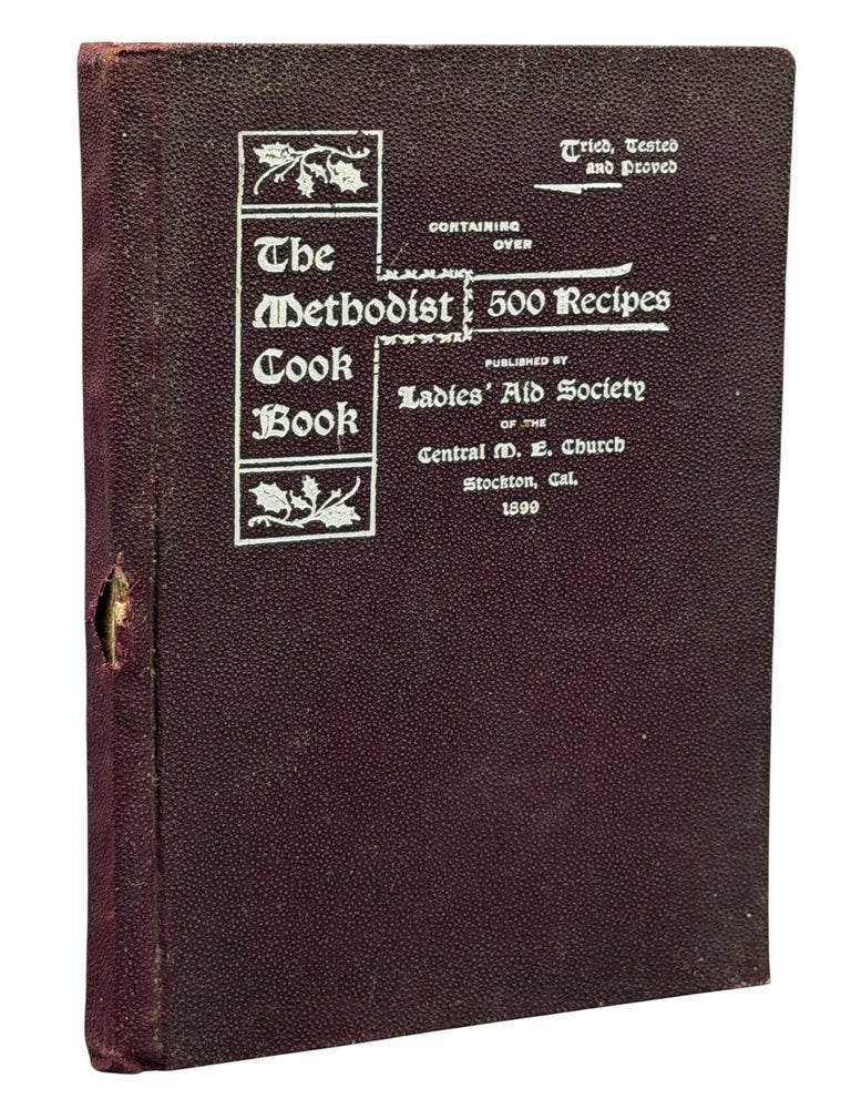 Item #14118 The Methodist Cook Book. Cal Ladies Aid Society of the Central M. E. Church Stockton.