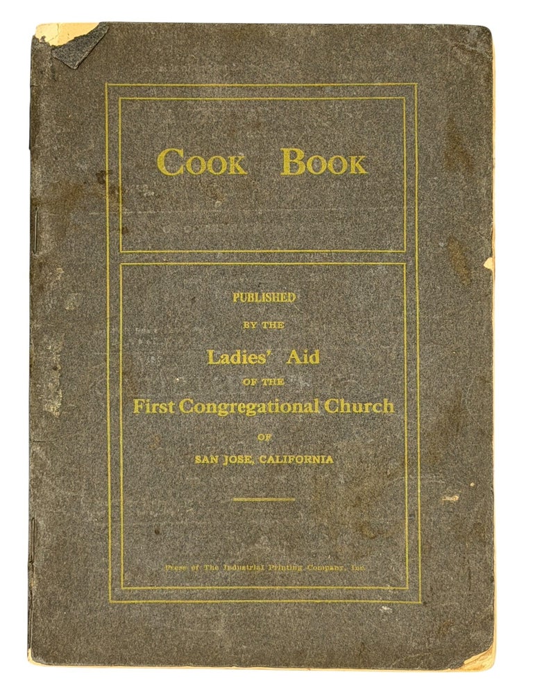 Item #14322 Good Food and How to Cook It. Ladies' Aid of the First Congregational Church of San Jose.