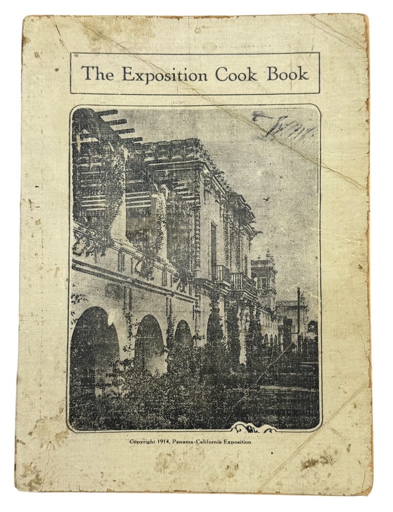 Item #14474 Exposition Cook Book. Compiled from Tested Recipes of the Ladies of East San Diego, California. The Ladies Aid Society of Fairmount M. E. Church.