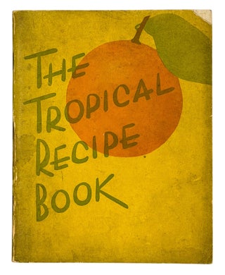 Item #14482 The Tropical Recipe Book; How To Enjoy Florida Fruits and Fish...Cocktails, salads,...
