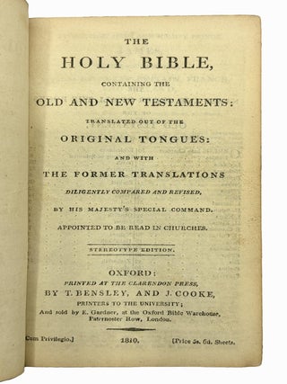 The Holy Bible; Containing the Old and New Testaments. Translated out of the Original Tongues and with The Former Translations Diligently Compared and Revised by His Majesty's Special Command Appointed to be Read in Churches.