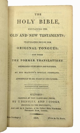 The Holy Bible; Containing the Old and New Testaments. Translated out of the Original Tongues and with The Former Translations Diligently Compared and Revised by His Majesty's Special Command Appointed to be Read in Churches.