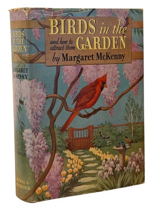Item #14821 Birds in the Garden and How to Attract Them. Margaret McKENNY