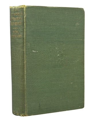 Item #14943 Round the World With Rod and Rifle. Major P. M STEWART