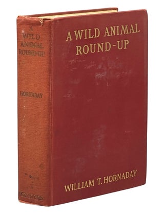 Item #14983 A Wild Animal Round-Up. William T. HORNADAY