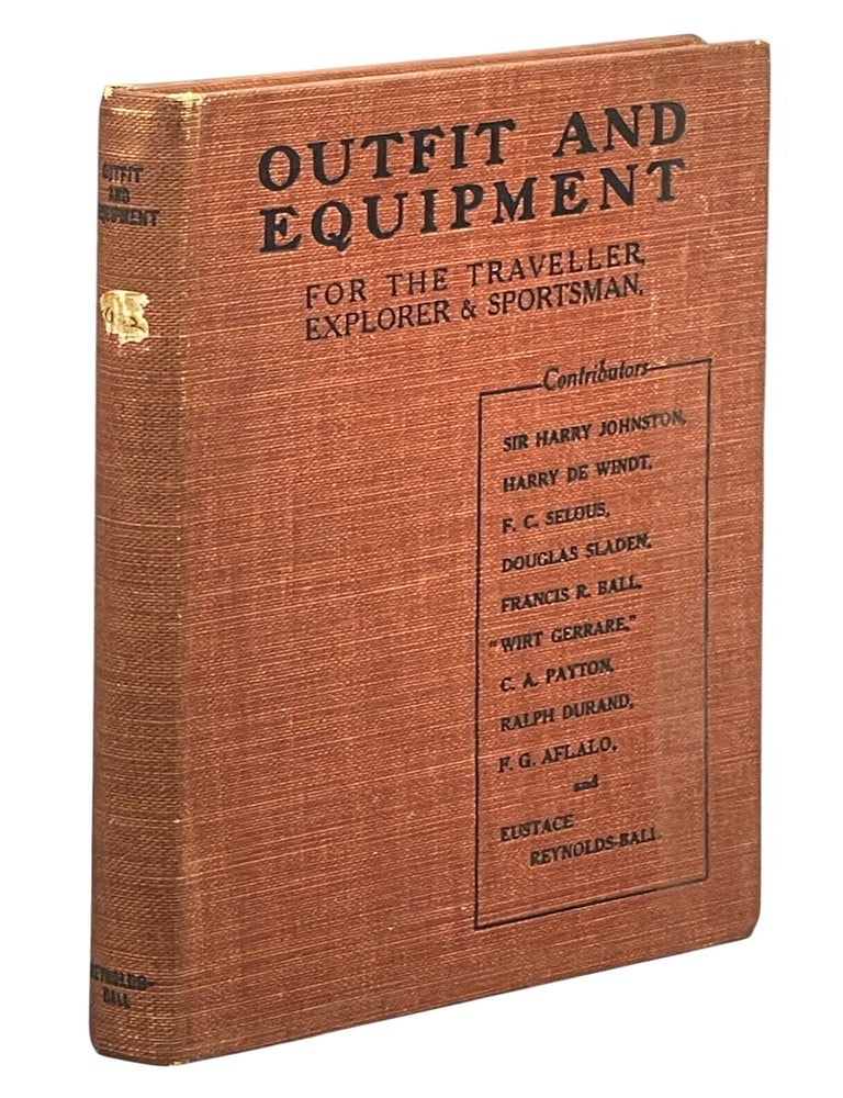 Item #14988 Outfit and Equipment for the Traveller, Explorer and Sportsmam. Eustace REYNOLDS-BALL.