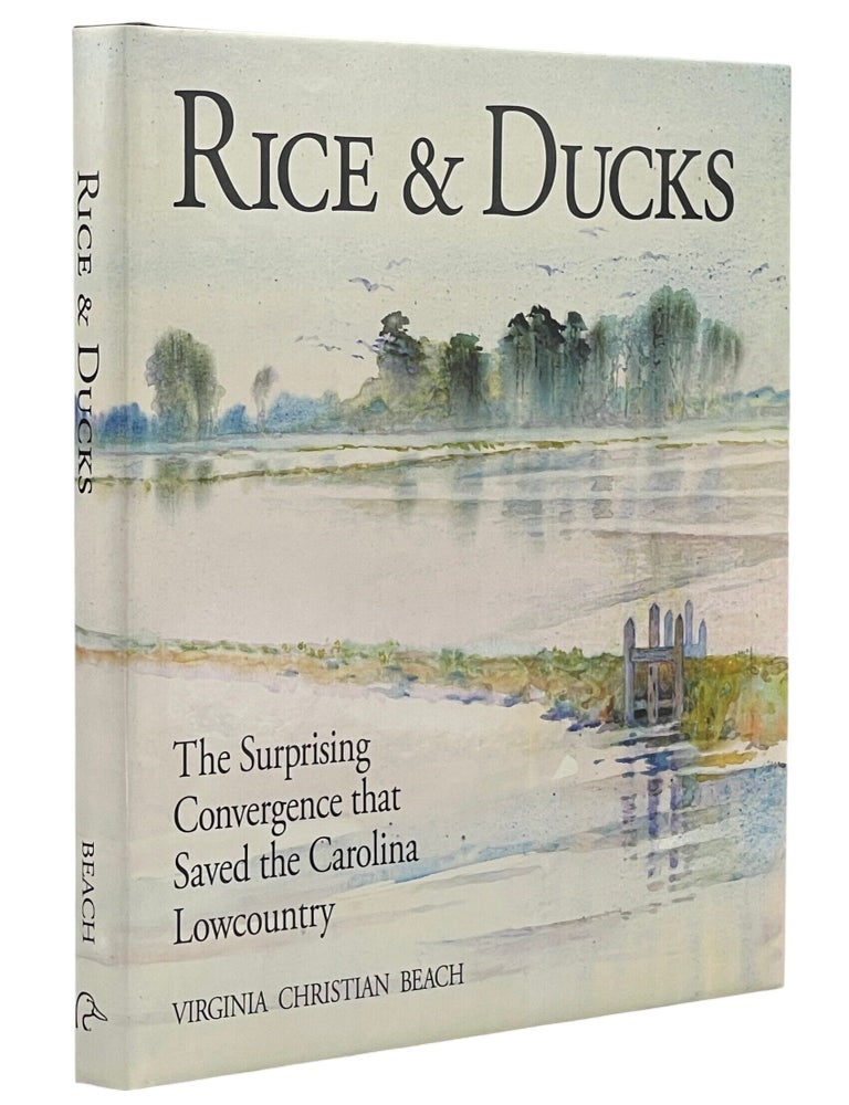Item #15000 Rice & Ducks The Surprising Convergence That Saved the Carolina Lowcountry. Virginia BEACH.