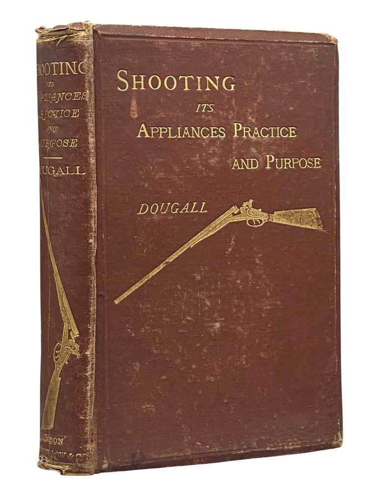 Item #15025 Shooting: Its Appliances; Practice; and Purpose. James Dalziel DOUGALL.