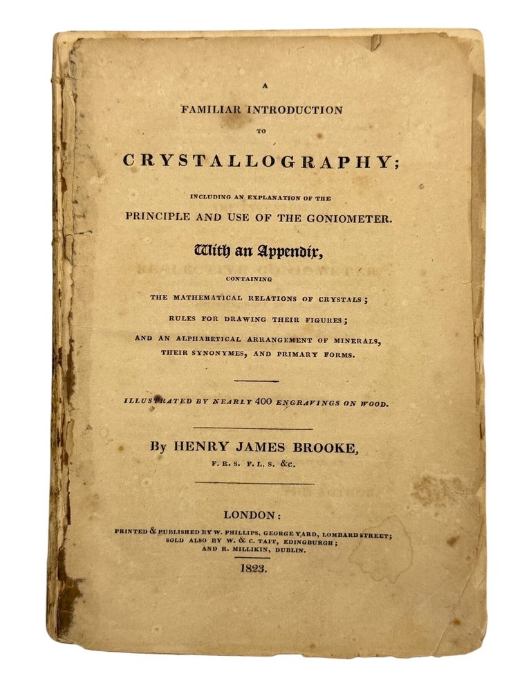 Item #15238 Crystallography; Including an Explanation of the Principle and Use of the Goniometer. Henry James BROOKE.