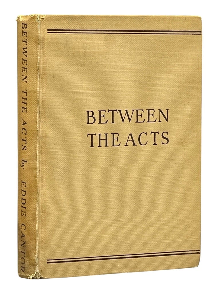 Item #15258 Between the Acts. Eddie CANTOR.