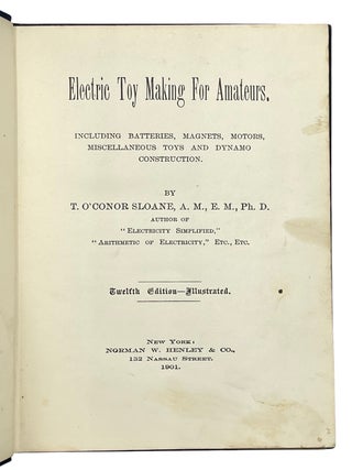 Electric Toy Making For Amateurs.; Including Batteries, Magnets, Motors, Miscellaneous Toys and Dynamo Construction.