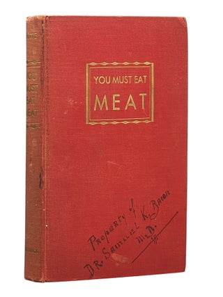 You Must Eat Meat; Fancies, Foibles and Facts About Meat