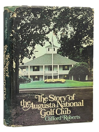 The Story of the Augusta National Golf Club