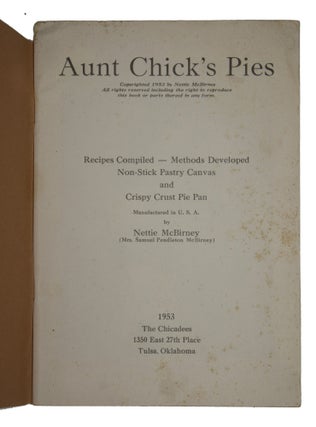 Aunt Chick’s Pies. Recipes compiled-Methods Developed Non-Stick Pastry Canvas and Crispy Crust Pie Pan.