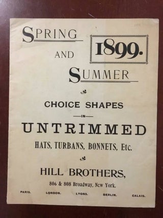 Item #2488 SPRING AND SUMMER 1899. CHOICE SHAPES IN UNTRIMMED HATS, TURBANS, BONNETS, ETC. HILL...