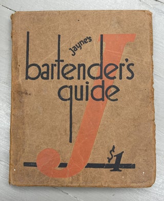 Item #2600 Jayne's Bartender's Guide A Practical Handbook for Professionals and Amateurs
