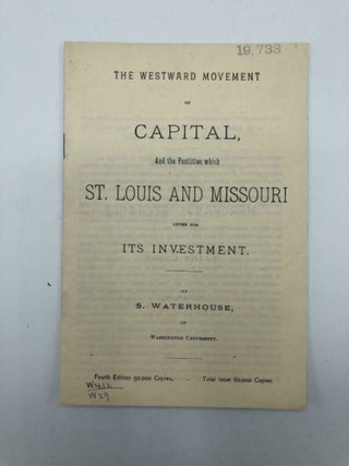 Item #3881 The Westward Movement of Capital and the Facilities Which St. Louis and Missouri Offer...