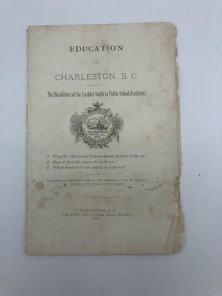 Item #4305 EDUCATION IN CHARLESTON, S.C. The Disabilities of the Unaided South in Public School...