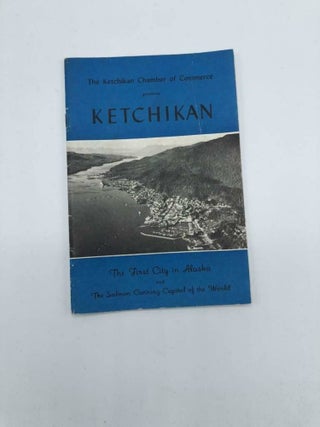 Item #4390 The Ketchikan Chamber of Commerce presents Ketchikan The First City in Alaska and The...