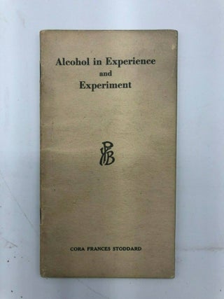 Item #4985 Alcohol in Experience and Experiment. Cora Frances Stoddard