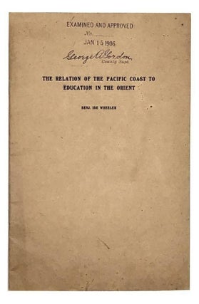 Item #5060 The Relation of the Pacific Coast to Education in the Orient. Benjamin Ide Wheeler