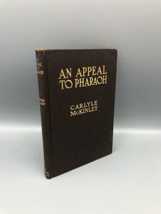 Item #5746 An Appeal To Pharoah, The Negro Problem, and Its Radical Solution. Carlyle McKinley