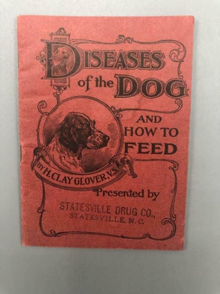 Item #6062 Diseases of the Dog and How to Feed. H. Clay Glover