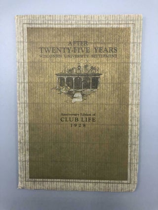 Item #6071 Club Life Anniversary Edition 1902-1928 Wisconsin University Settlement