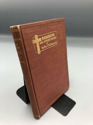 Item #6199 Maranatha and Other Poems. Rev. F. R. Holeman