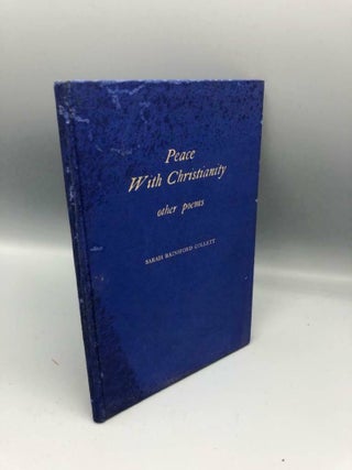 Item #6349 Peace With Christianity [and] other poems. Sarah Rainsford Collett