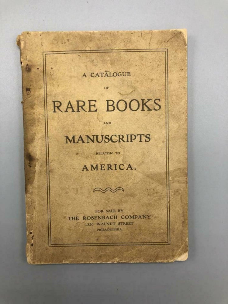 Item #6353 A Catalogue of Rare Books and Manuscripts Relating to America For Sale By The Rosenbach Company