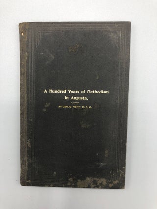 Item #6501 A Hundred Years of Methodism in Augusta, GA. George G. Smith