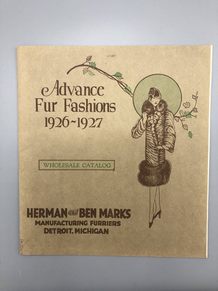 Item #6520 Advance Fur Fashions 1926-27 Wholesale Catalog Herman and Ben Marks Manufacturing Furriers Detroit, Michigan