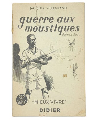Item #6933 guerre aux moustiques. Jacques Villegrand