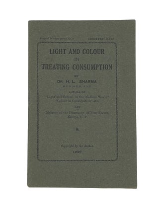 Item #6935 Light And Colour In Treating Consumption. Dr. H. L. Sharma